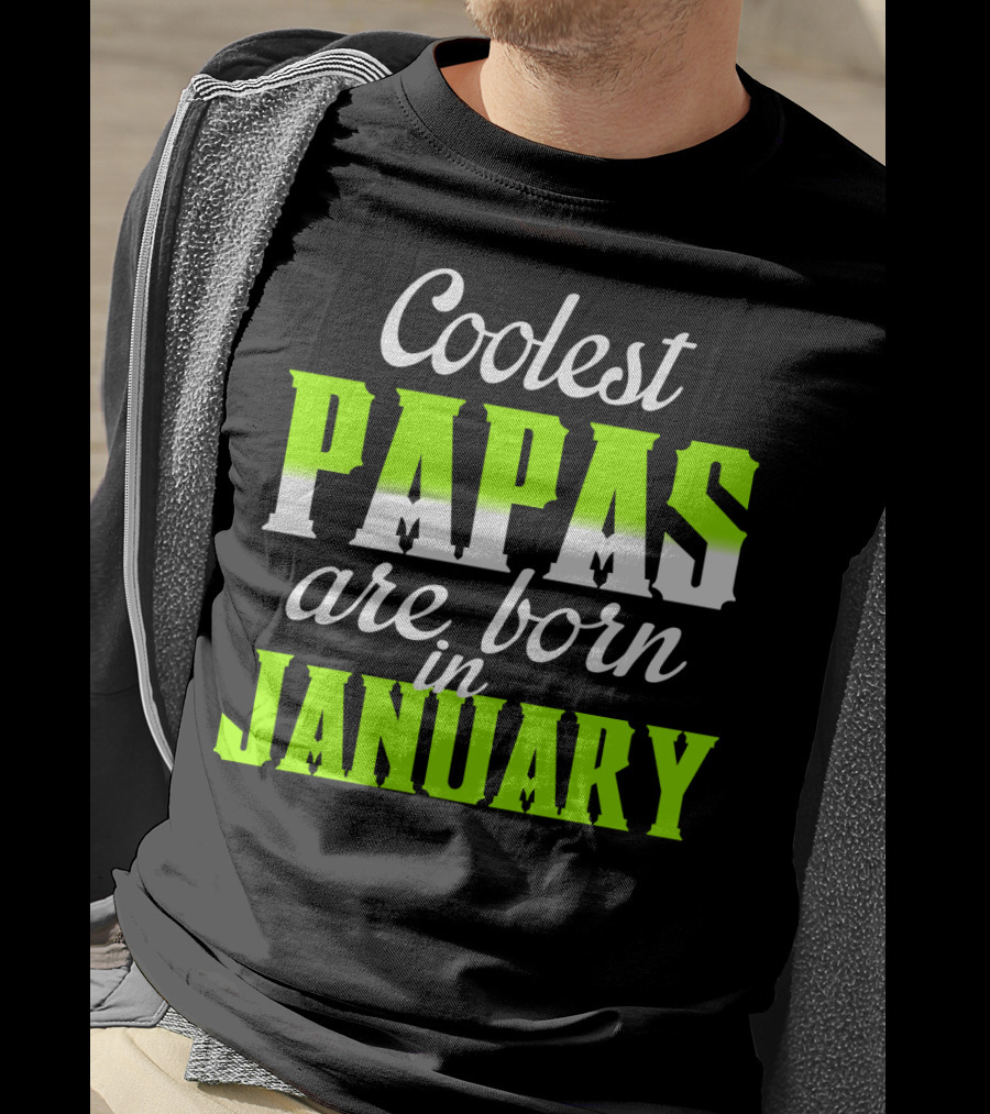 Coolest Papas Are Born In January T-Shirt