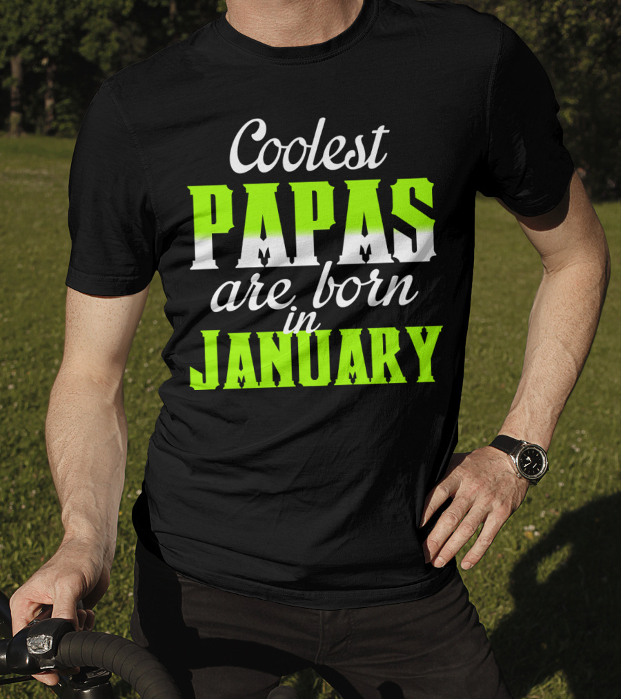 Coolest Papas Are Born In January T-Shirt