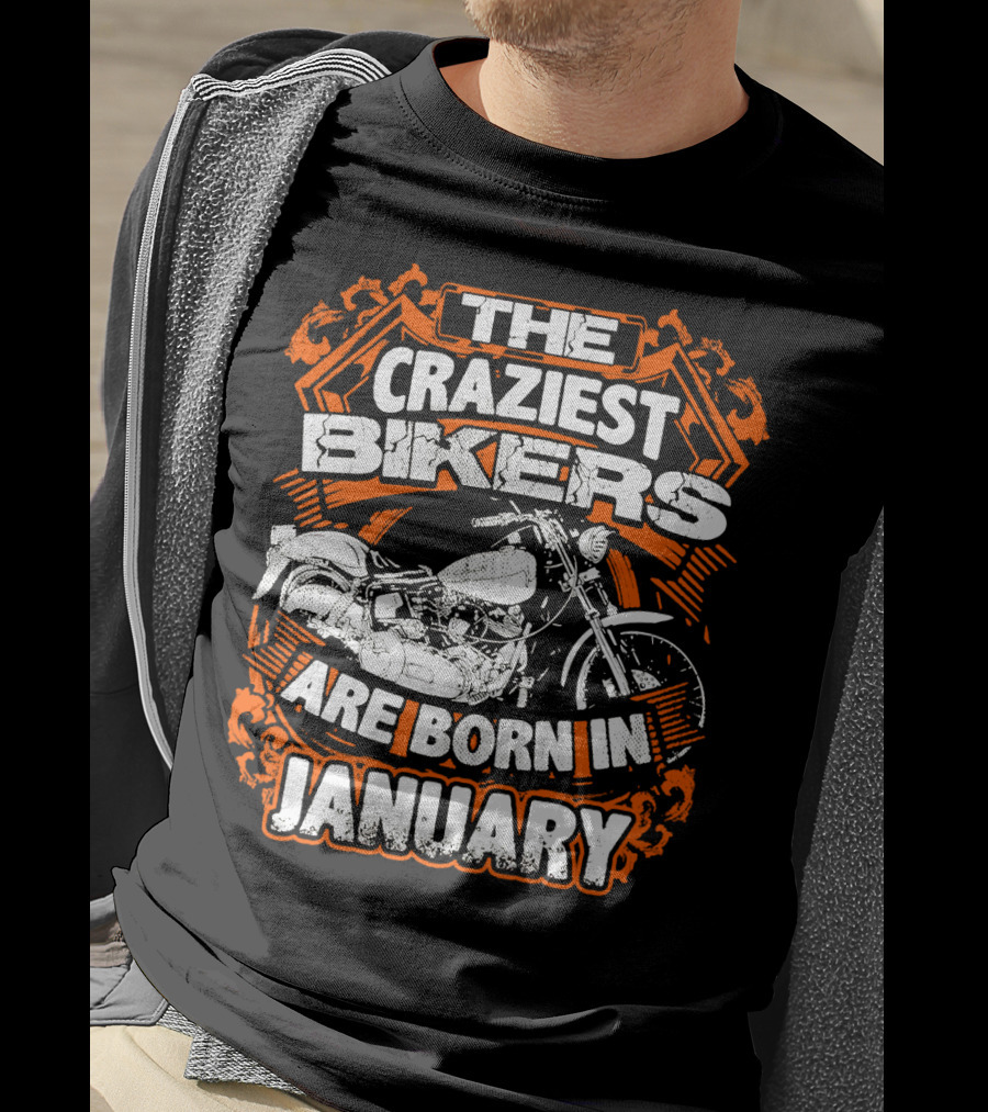 The Craziest Bikers Are Born In January T-Shirt