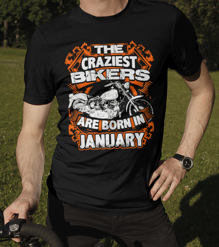 The Craziest Bikers Are Born In January T-Shirt