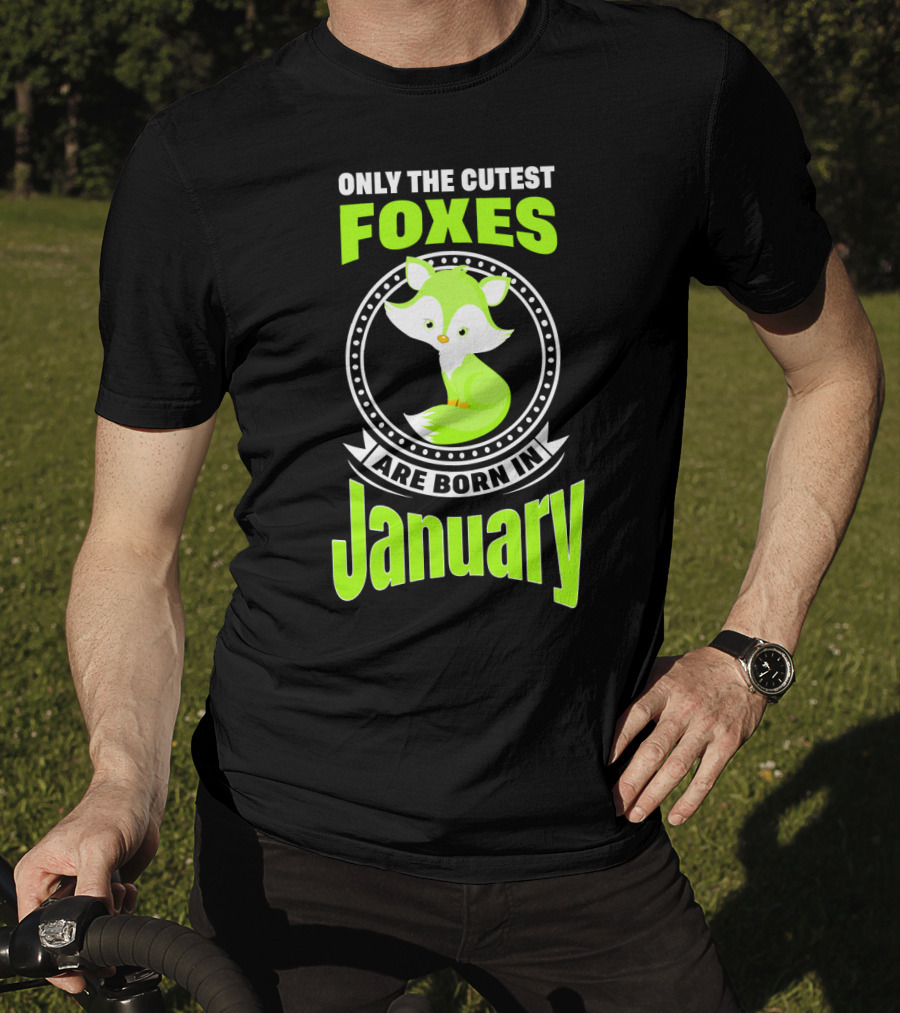 Only The Cutest Foxes Are Born In January T-Shirt