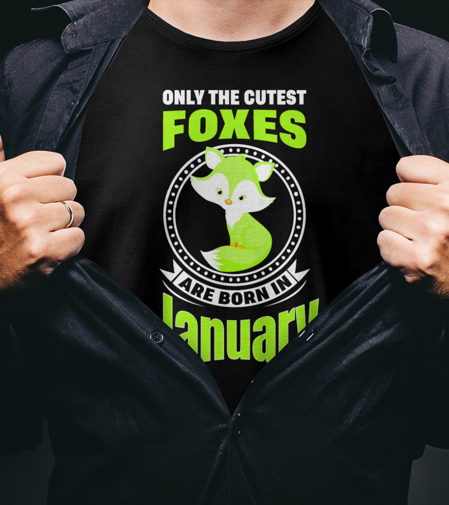 Only The Cutest Foxes Are Born In January T-Shirt