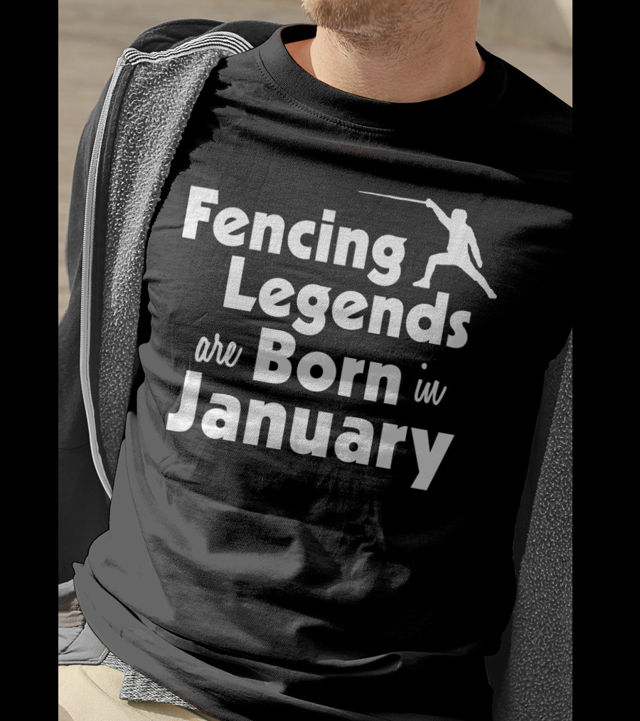 Fencing Legends Are Born In January Swordplay T-Shirt