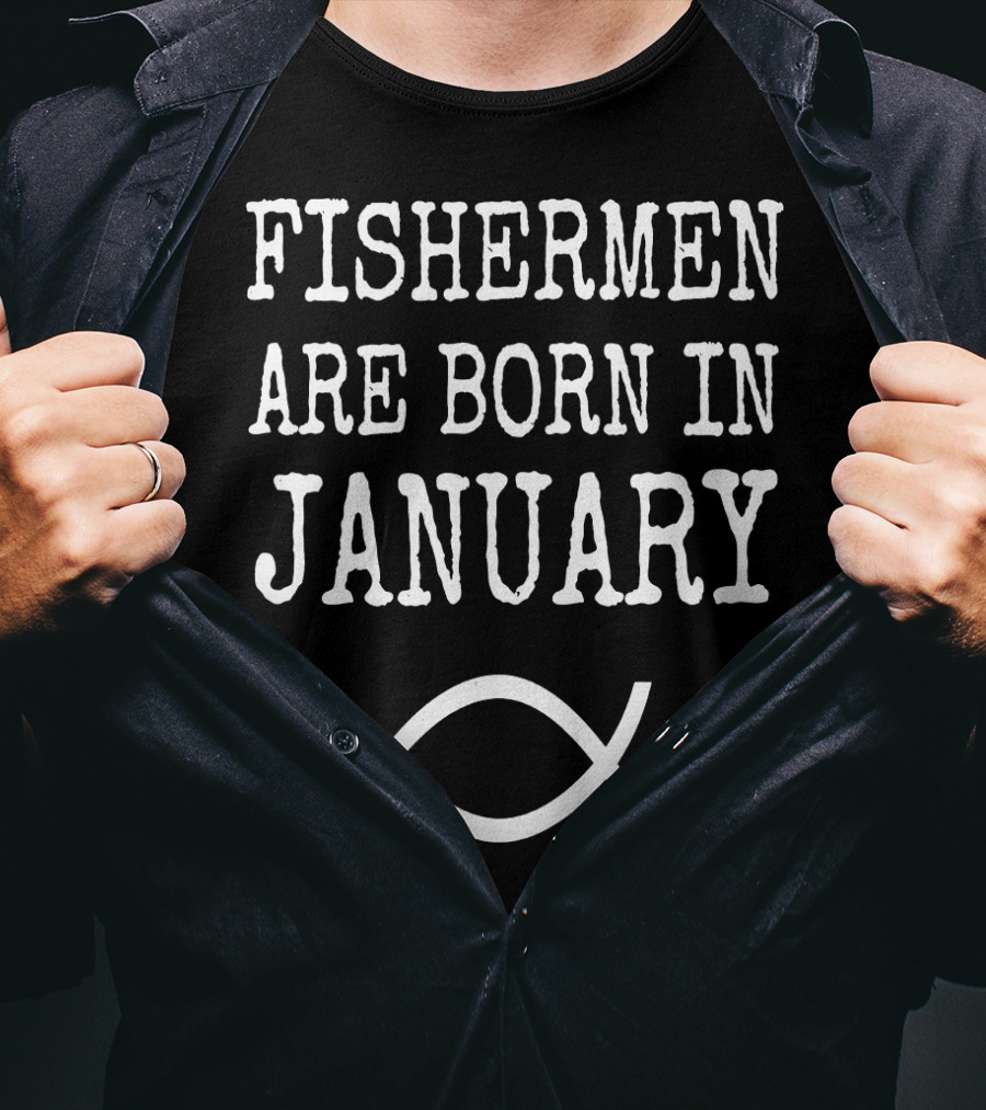 Fishermen Are Born In January Christian Fish T-Shirt