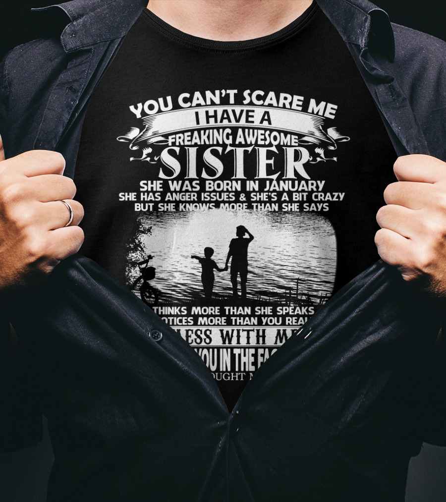 You Can't Scare Me I Have A Freaking Awesome Sister She Was Born In January T-Shirt