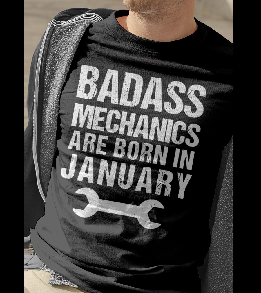 Badass Mechanics Are Born In January Wrench T-Shirt