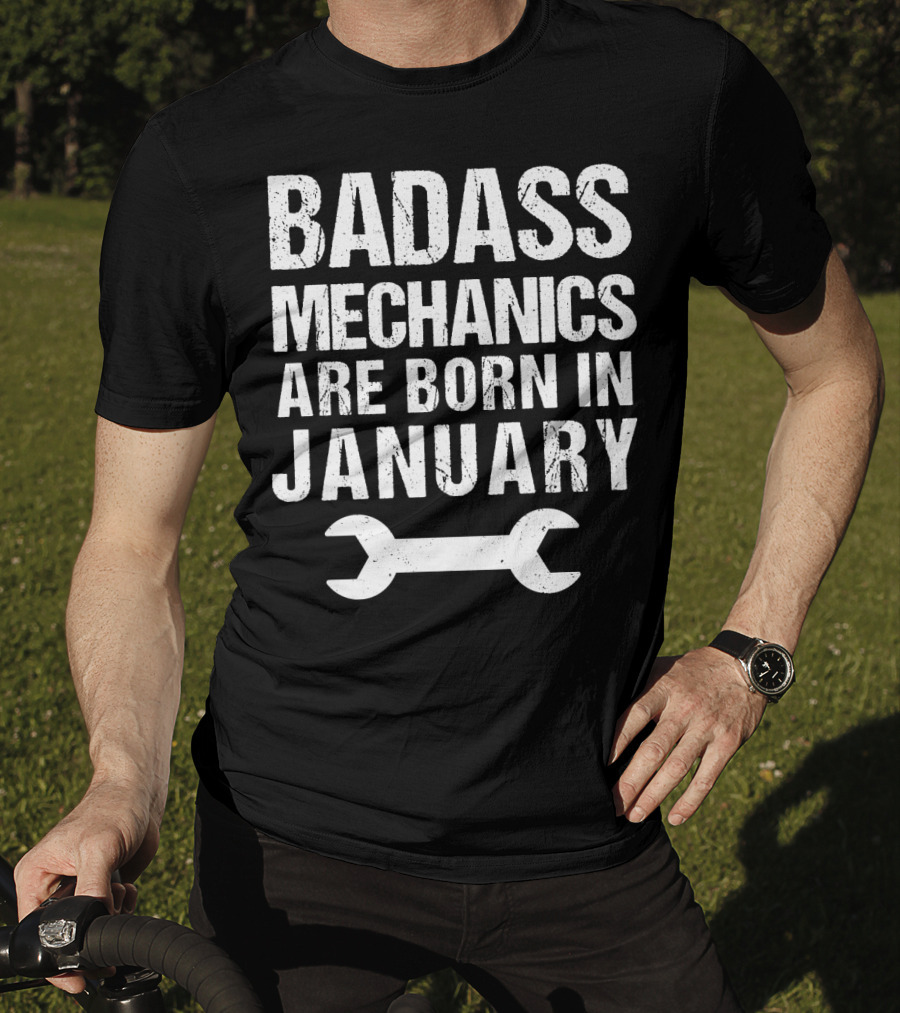 Badass Mechanics Are Born In January Wrench T-Shirt