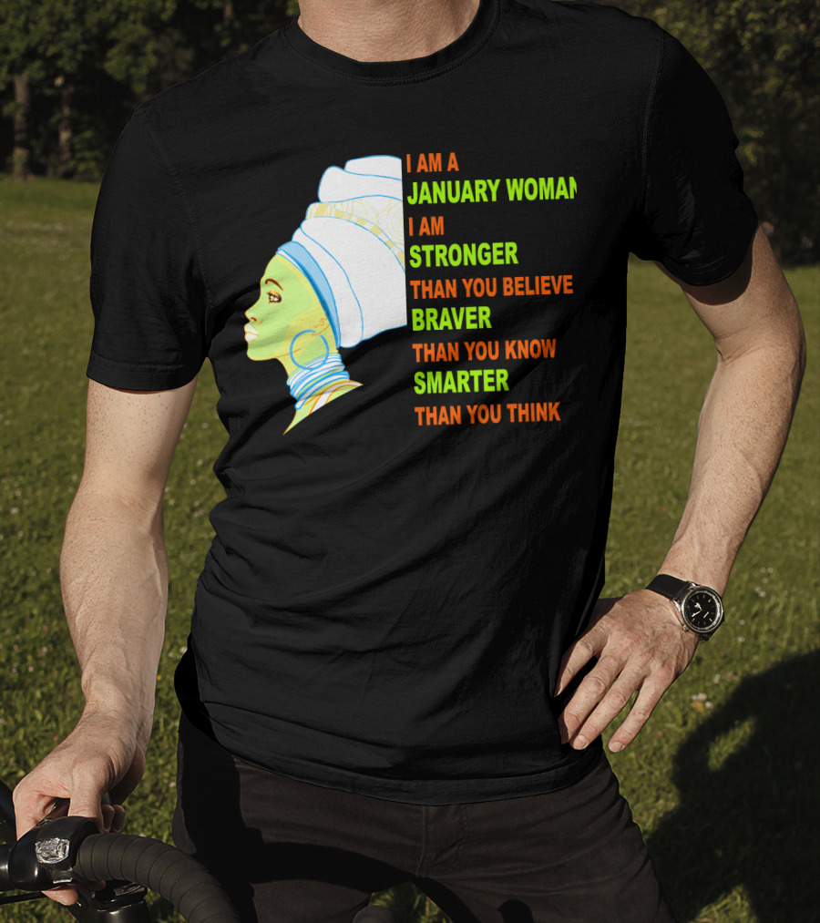 I Am A January Woman Stronger Braver Smarter Than You Think T-Shirt