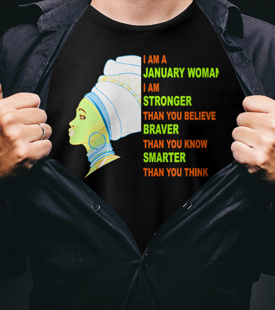 I Am A January Woman Stronger Braver Smarter Than You Think T-Shirt
