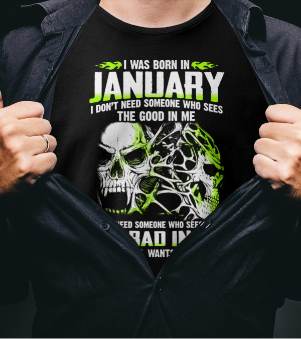 I Was Born In January The Good In Me The Bad In Me And Still Wants To Stay T-Shirt