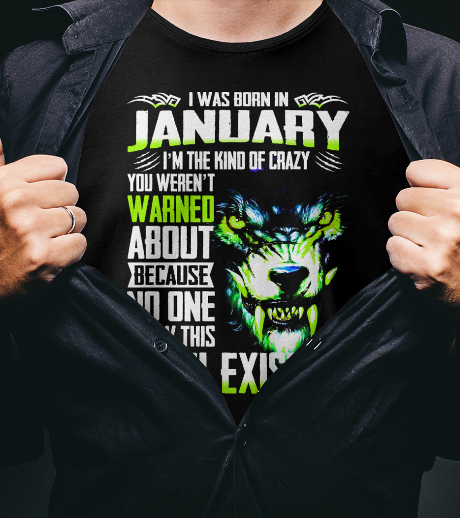 I Was Born In January I'm The Kind Of Crazy You Weren't Warned About Because No One Knew This Level Existed Wolf Face T-Shirt