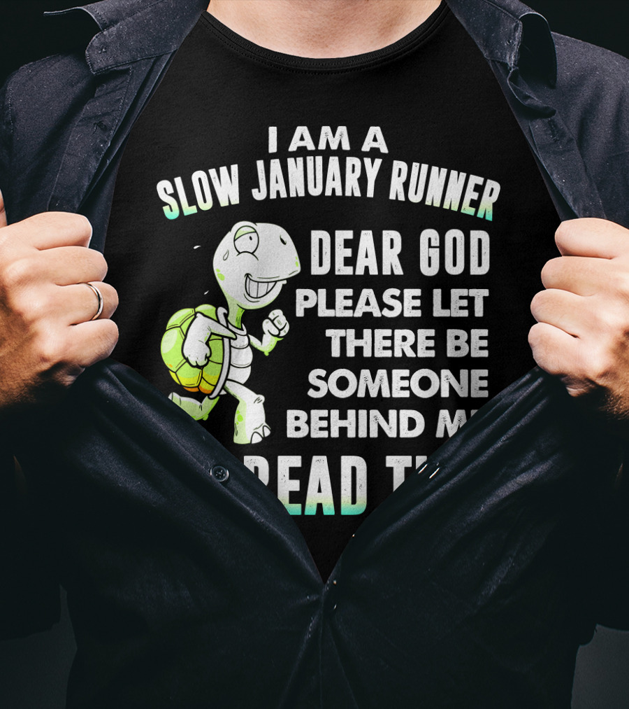 I Am A Slow January Runner Dear God Please Let There Be Someone Behind Me To Read This With Happy Cartoon Turtle T-Shirt