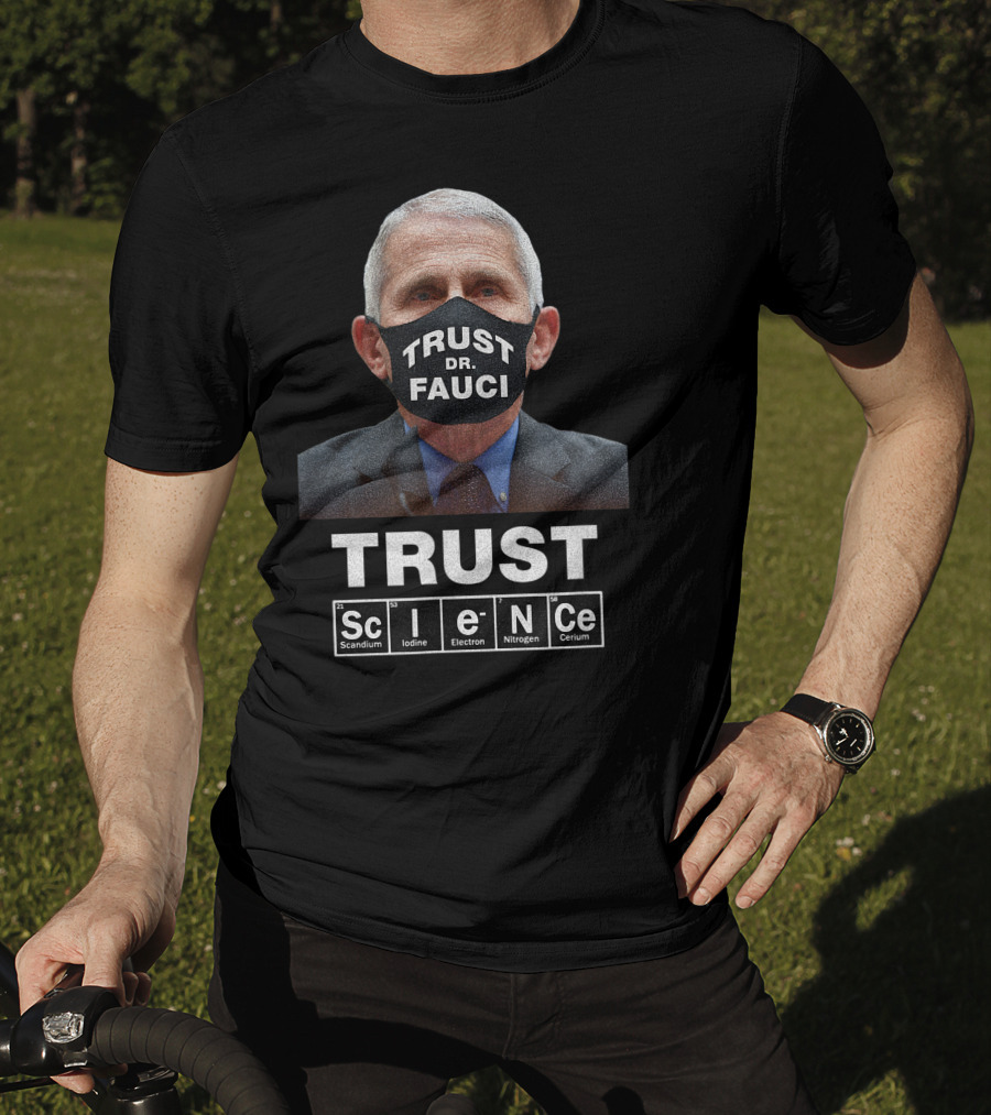 Trust Dr. Fauci Trust Science Scandium Iodine Electron Nitrogen Cerium T-Shirt