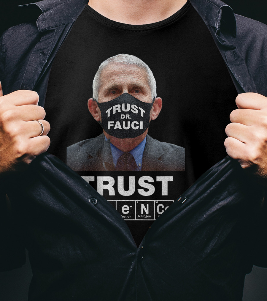 Trust Dr. Fauci Trust Science Scandium Iodine Electron Nitrogen Cerium T-Shirt