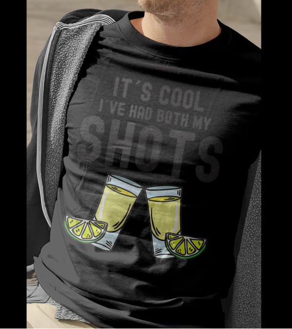 It's Cool I've Had Both My Shots Tequila Glasses And Lime T-Shirt