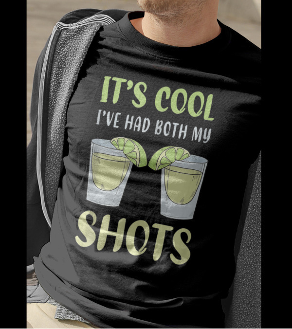 It's Cool I've Had Both My Shots Funny Vaccination Drinking With Lime Tequila Glasses T-Shirt