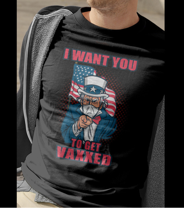 I Want You To Get Vaxxed Uncle Sam Masked With American Flag T-Shirt