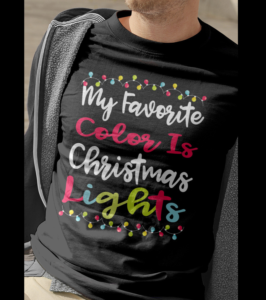 My Favorite Color Is Christmas Lights Matching Family Xmas Holiday Festive Celebrations T-Shirt