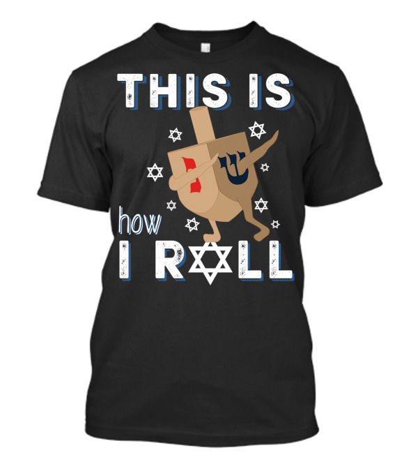 This Is How I Roll Hanukkah Dreidel Menorah Jewish Star T-Shirt