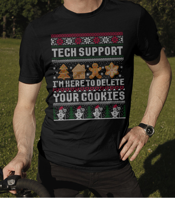 Tech Support I'm Here To Delete Your Cookies Ugly Christmas T-Shirt