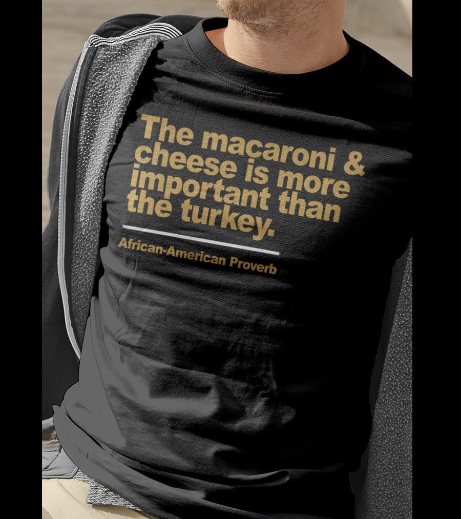 Gildan Fleece Crewneck The Macaroni And Cheese Is More Important Than The Turkey African-American Proverb Style G18000 T-Shirt