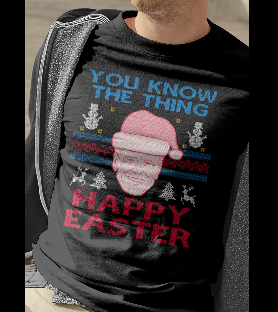 You Know The Thing Happy Easter T-Shirt
