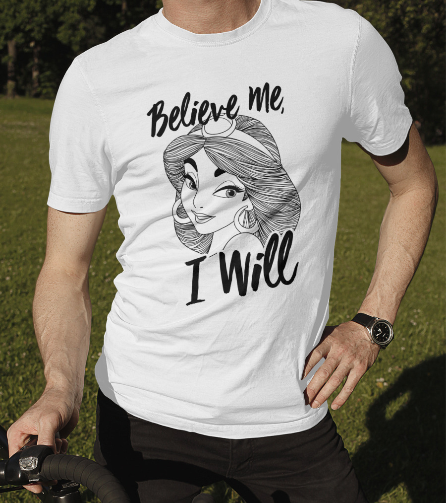 Disney Aladdin Jasmine Believe Me I Will T-Shirt