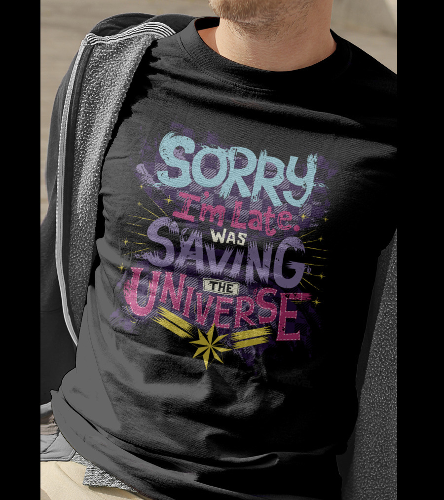 Captain Marvel Sorry I'm Late Was Saving The Universe Colorful T-Shirt
