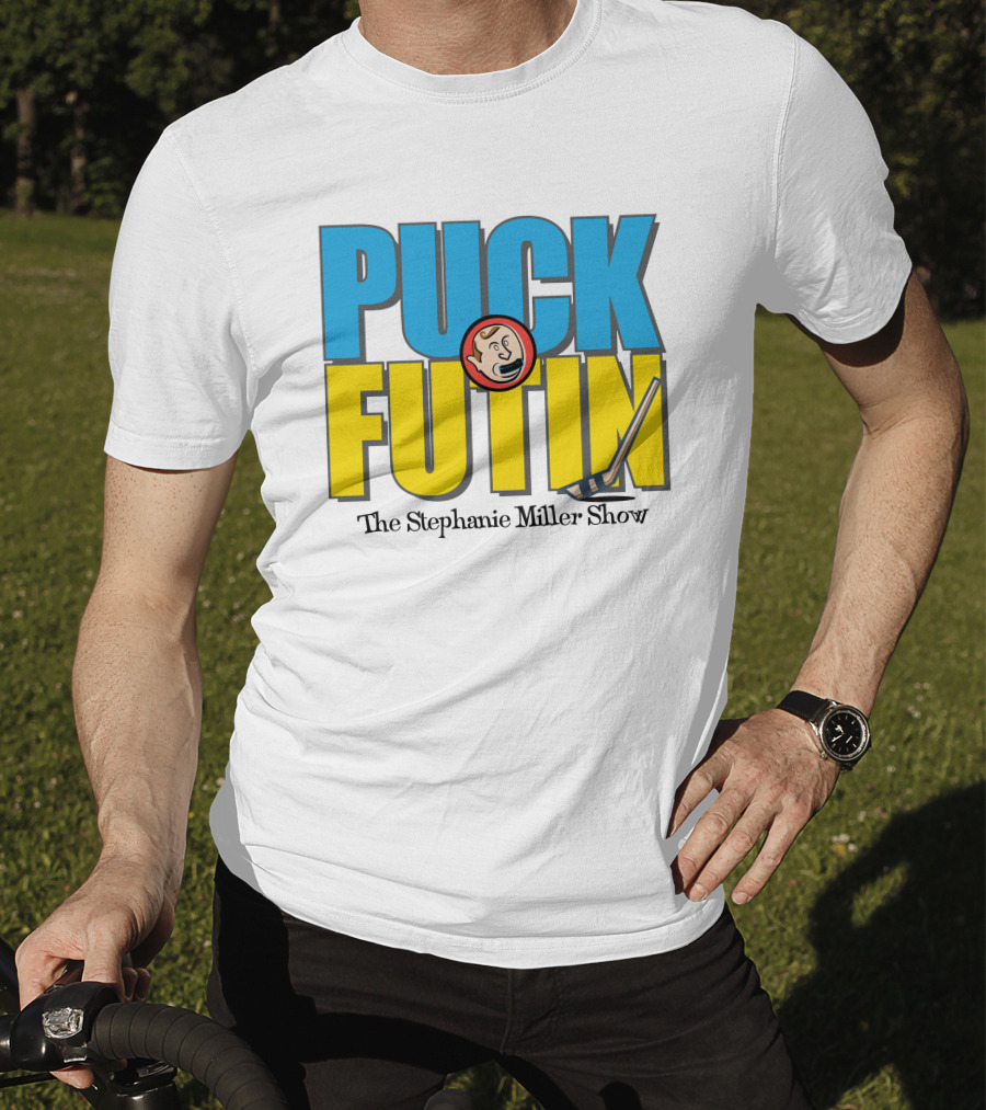 Puck Futin The Stephanie Miller Show Steph Miller Show T-Shirt
