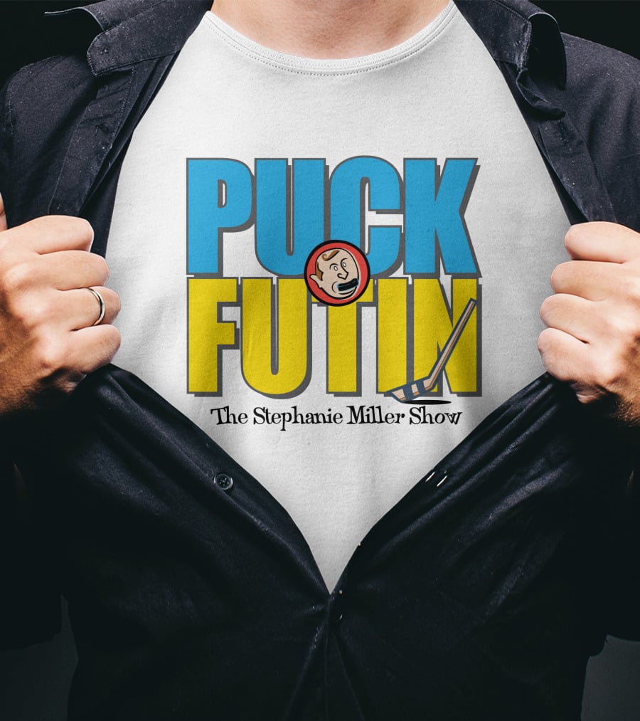 Puck Futin The Stephanie Miller Show Steph Miller Show T-Shirt