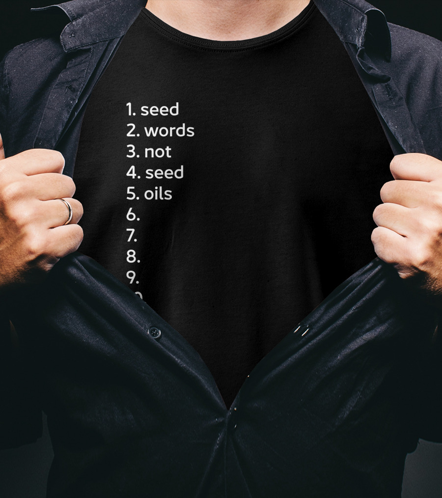 Seed Words Not Seed Oils Sthenc Stephen Cole T-Shirt