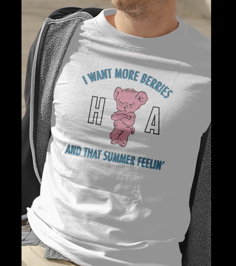 I Want More Berries And That Summer Feelin' Pink Bear H A T-Shirt