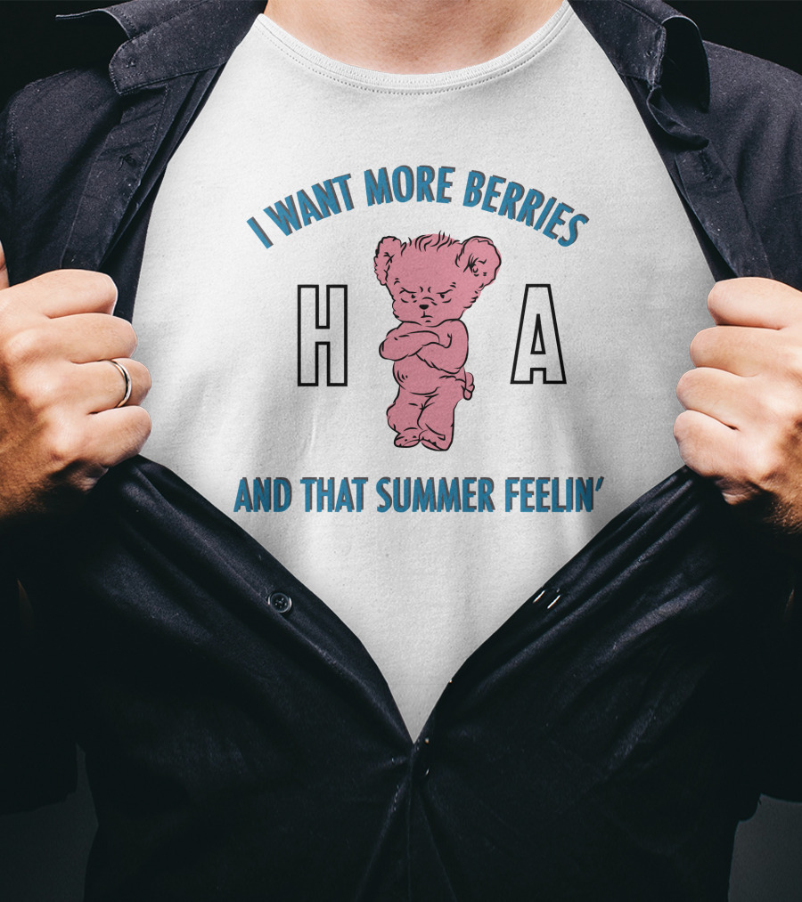 I Want More Berries And That Summer Feelin' Pink Bear H A T-Shirt