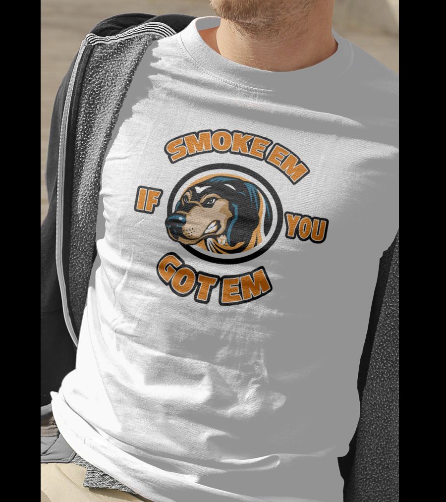 Smoke Em If You Got Em Dog T-Shirt