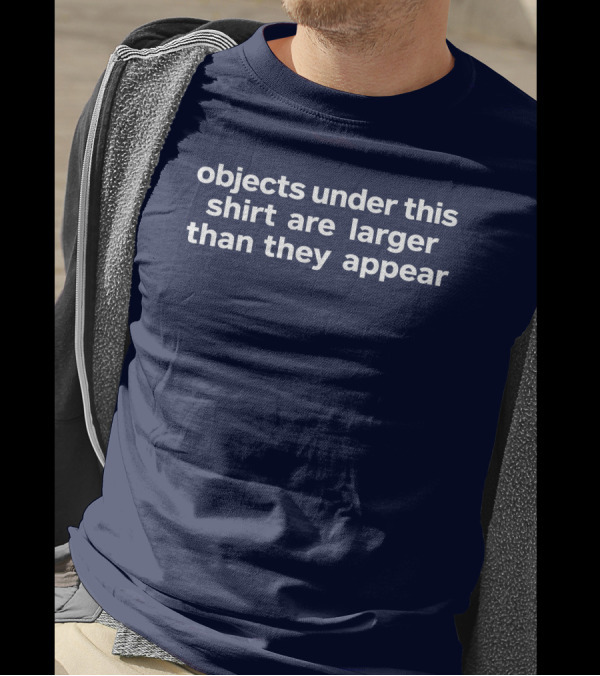 Objects Under This Are Larger Than They Appear Optical Illusion Text With Visual Twist T-Shirt