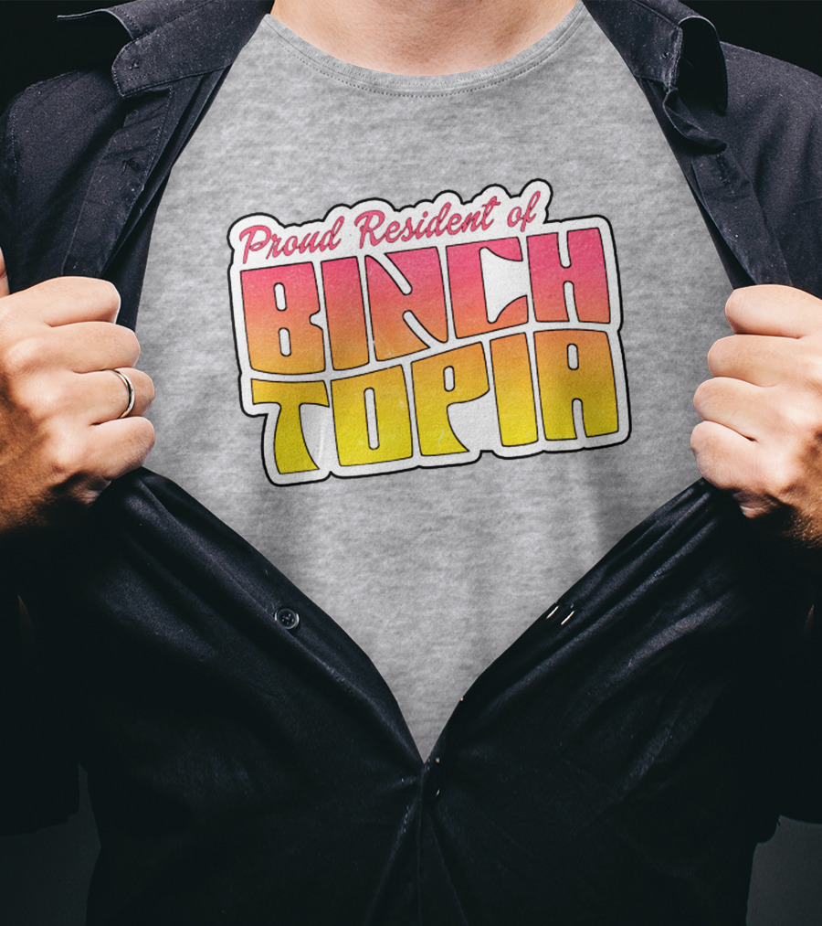 Proud Resident Of Binchtopia T-Shirt