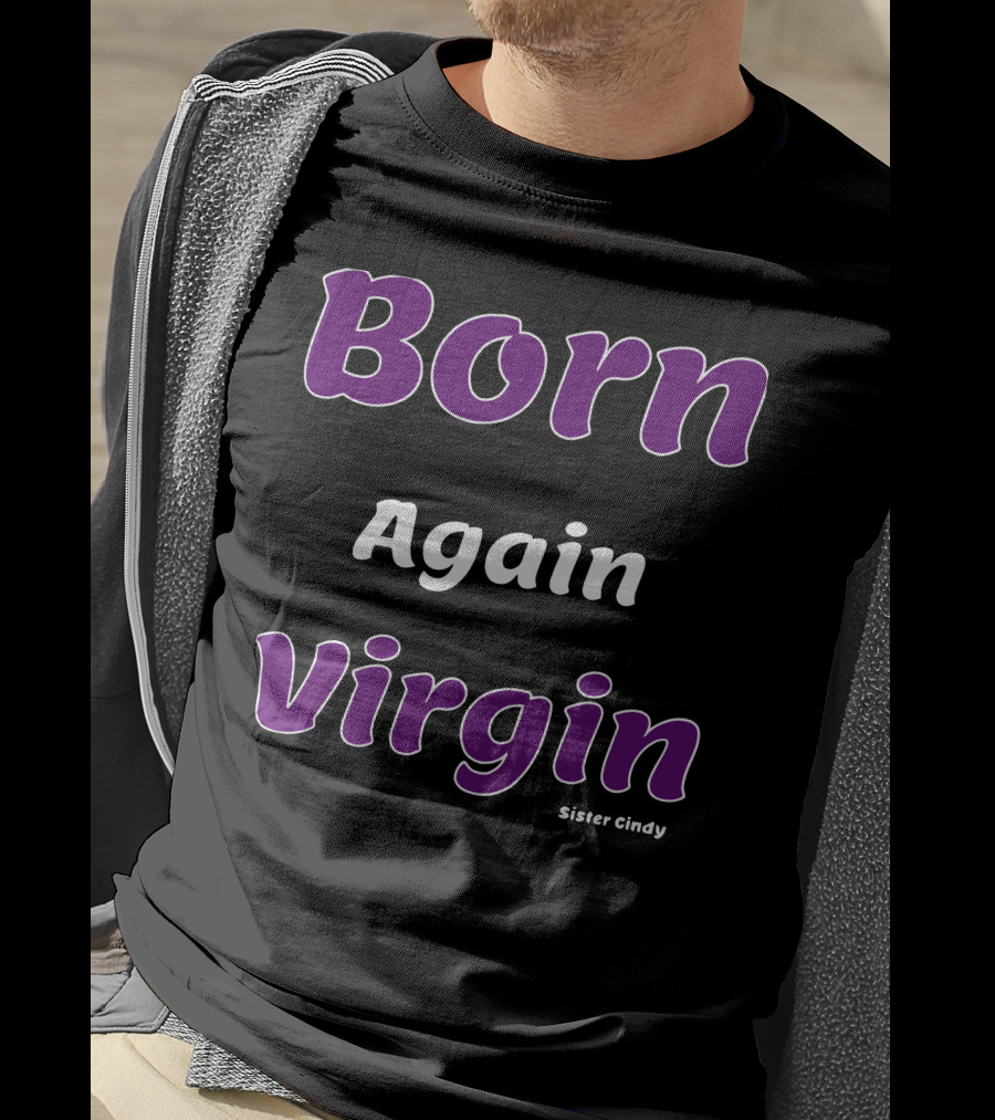 Born Again Virgin Sister Cindy T-Shirt