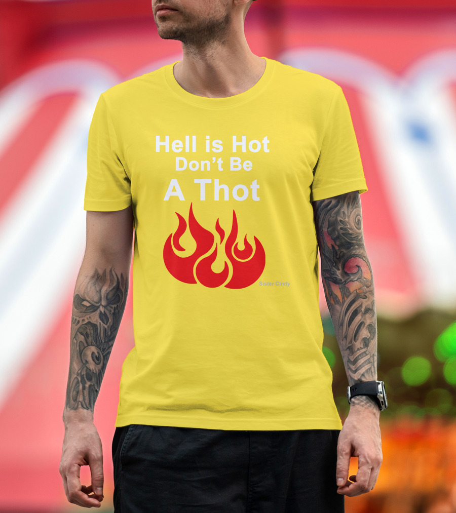 Sister Cindy Hell Is Hot Don't Be A Thot Flame T-Shirt