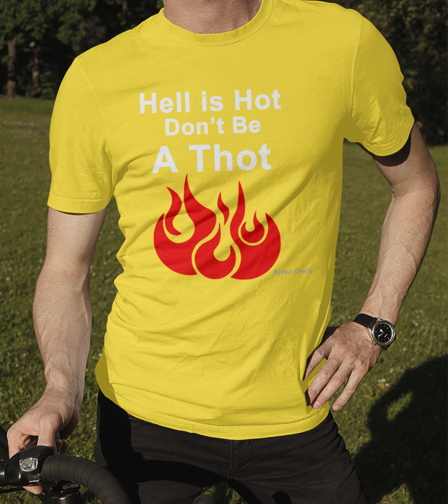 Sister Cindy Hell Is Hot Don't Be A Thot Flame T-Shirt