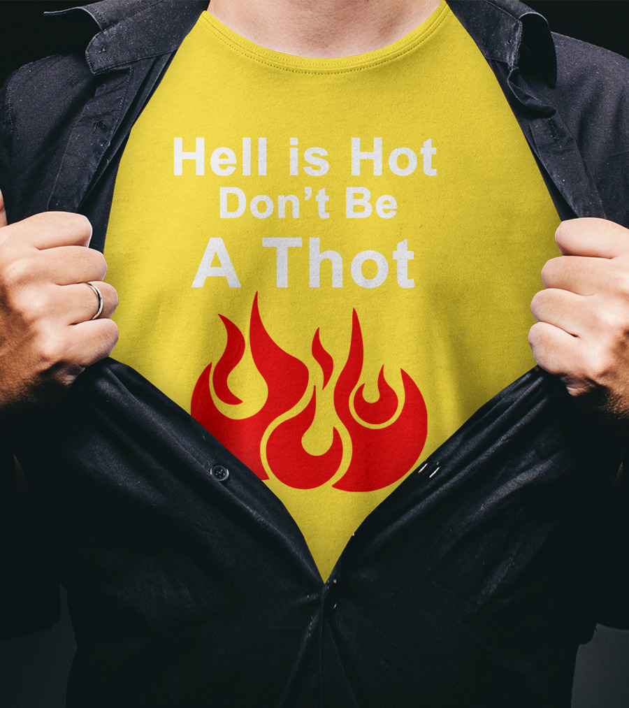 Sister Cindy Hell Is Hot Don't Be A Thot Flame T-Shirt
