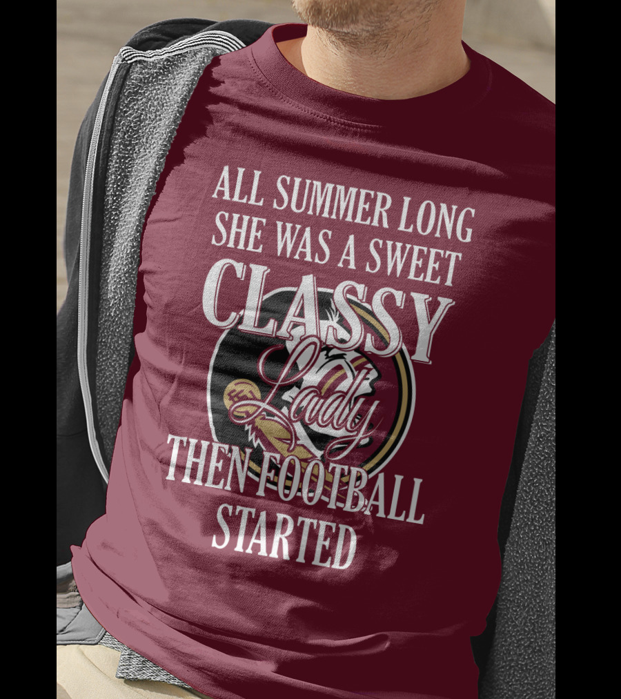 All Summer Long She Was A Sweet Classy Lady Then Football Started T-Shirt