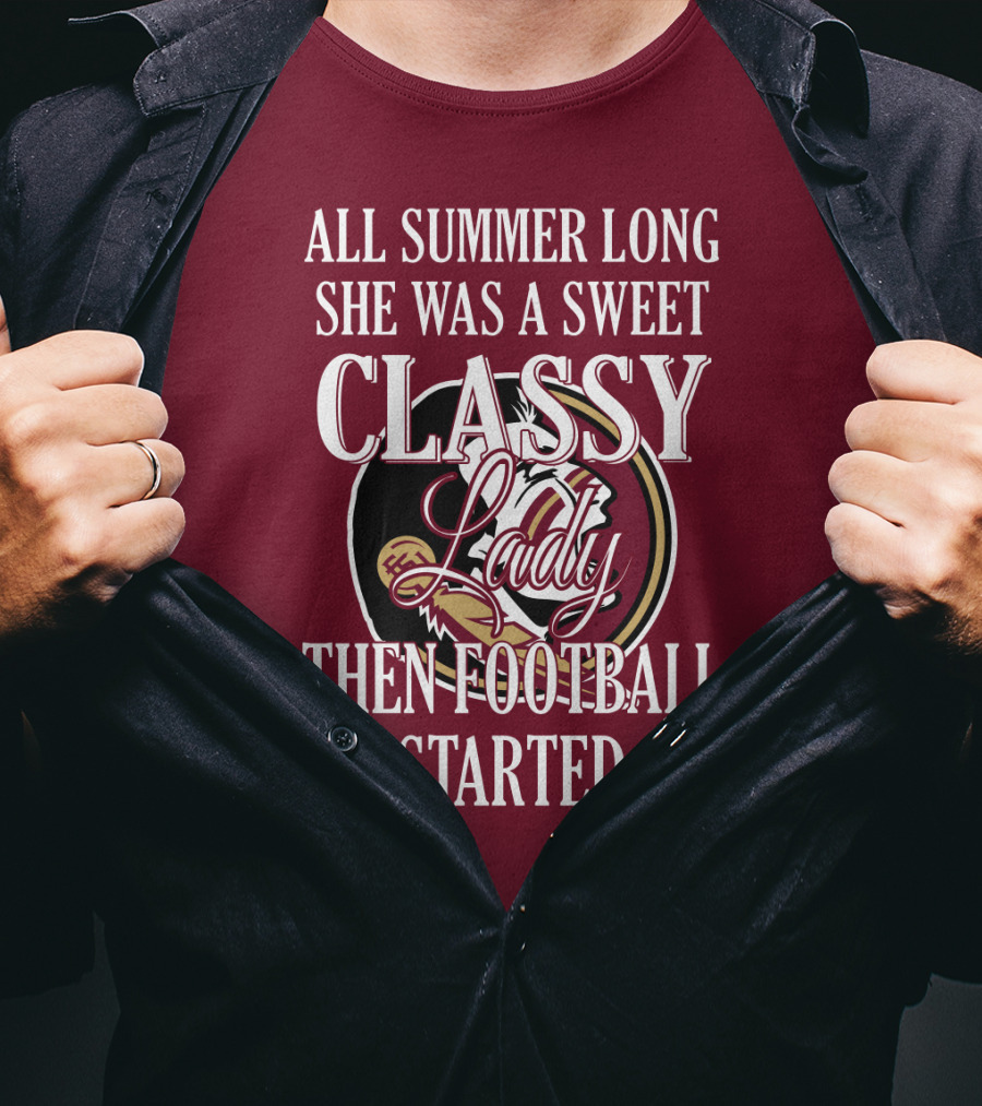 All Summer Long She Was A Sweet Classy Lady Then Football Started T-Shirt
