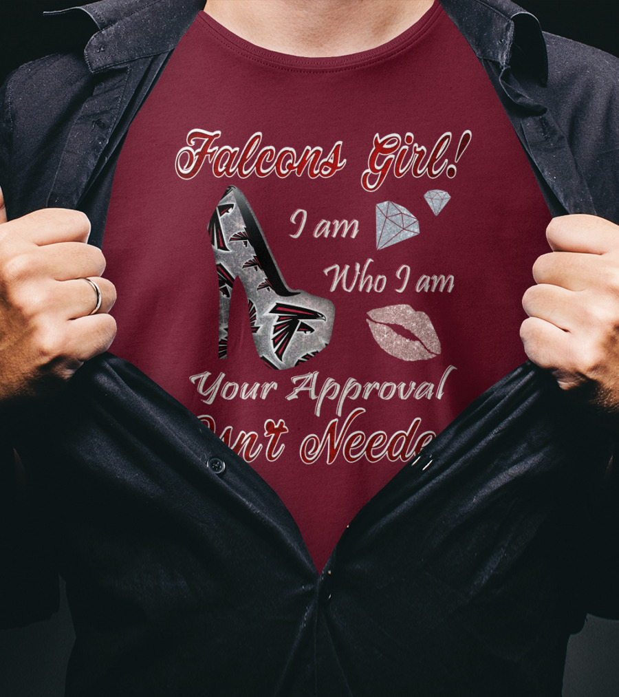 Falcons Girl I Am Who I Am Your Approval Isn't Needed T-Shirt