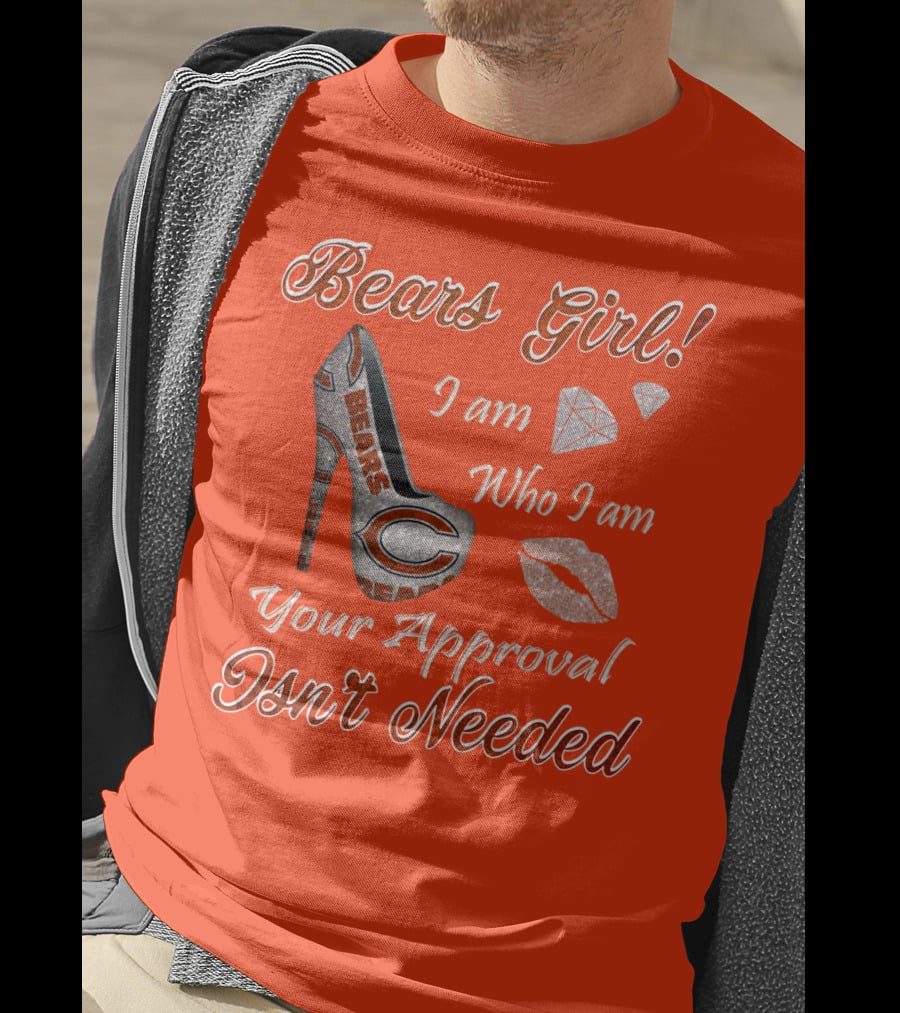 Bears Girl I Am Who I Am Your Approval Isn't Needed T-Shirt