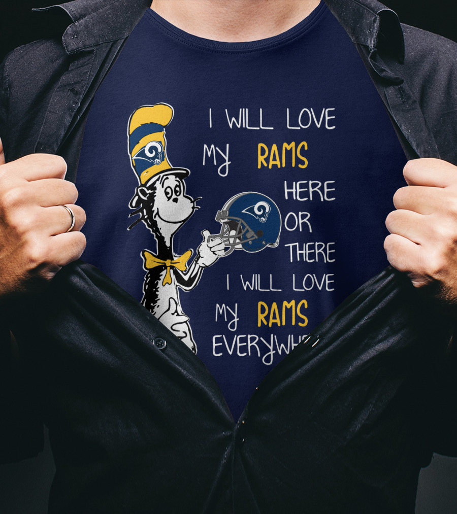 I Will Love My Rams Here Or There I Will Love My Rams Everywhere T-Shirt