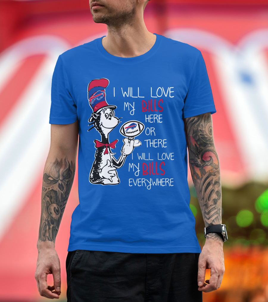 I Will Love My Bills Here Or There I Will Love My Bills Everywhere T-Shirt