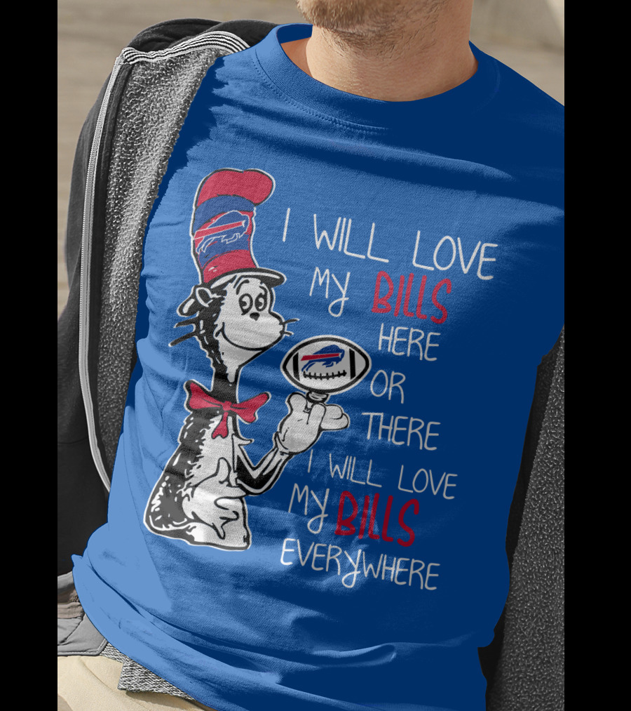 I Will Love My Bills Here Or There I Will Love My Bills Everywhere T-Shirt