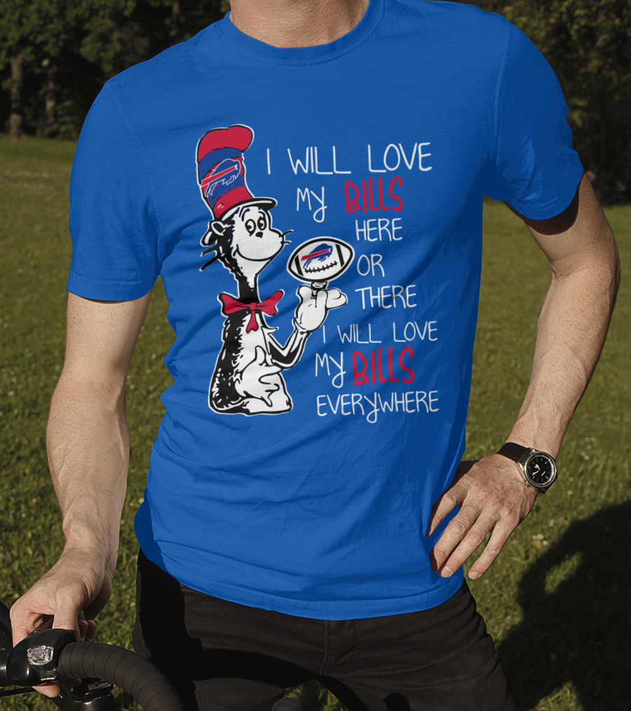 I Will Love My Bills Here Or There I Will Love My Bills Everywhere T-Shirt
