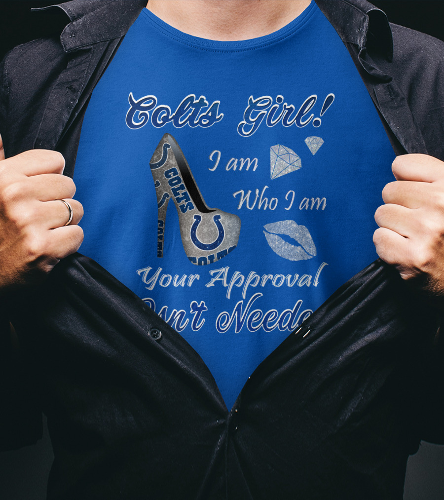 Colts Girl I Am Who I Am Your Approval Isn't Needed T-Shirt