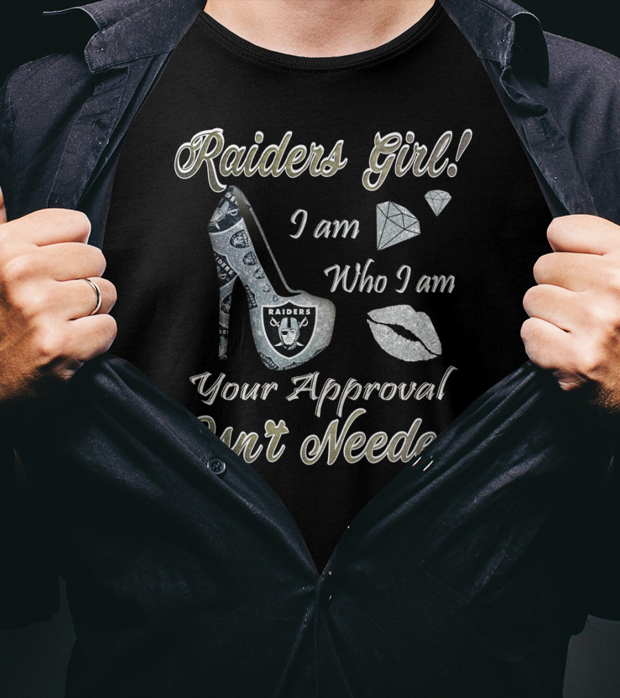 Raiders Girl I Am Who I Am Your Approval Isn't Needed T-Shirt